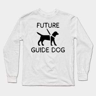 Future Guide Dog - Service Animal - Service Dog - Guide Dog In Training Long Sleeve T-Shirt